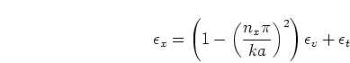 \begin{displaymath}
\epsilon_x =
\left( 1 - \left(\frac{n_x \pi}{k a}\right)^2 \right) \epsilon_v + \epsilon_t
\end{displaymath}