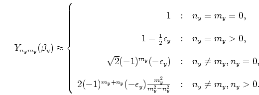 \begin{displaymath}
Y_{n_y m_y}(\beta_y) \approx \left\{ \begin{array}
{r@{\qua...
...2 - n_y^2}
& n_y \neq m_y, n_y > 0. \\
\end{array} \right.
\end{displaymath}