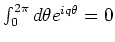 $\int_0^{2 \pi} d\theta e^{i q \theta}= 0$