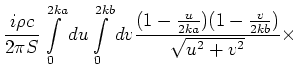 $\displaystyle \frac{i\rho c}{2\pi S}
\int\limits_0^{2ka} du
\int\limits_0^{2kb} dv
\frac{(1 - \frac{u}{2ka}) (1 - \frac{v}{2kb})}{\sqrt{u^2+v^2}} \times$