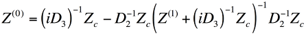\begin{displaymath}
Wrong: Z^{(0)} = (Z^{(1)} + i D_3 Z_c)(i D_3 Z_c^{-1} Z^{(1)} + I)^{-1}.
Right: Z^{(0)} = (i D_3)^{-1} Z_c - D_2^{-1} Z_c (Z^{(1)} + (i D_3)^{-1} Z_c)^{-1} D_2^{-1} Z_c

\end{displaymath}