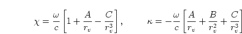 \begin{displaymath}
\chi = \frac{\omega}{c}\left[
1 + \frac{A}{r_v} - \frac{C}{r...
... [
\frac{A}{r_v} + \frac{B}{r_v^2} + \frac{C}{r_v^3}
\right ]
\end{displaymath}