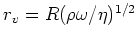 $r_v = R (\rho \omega / \eta)^{1/2}$
