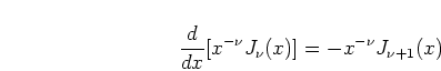 \begin{displaymath}
\frac{d}{dx}[x^{-\nu}J_{\nu}(x)] = -x^{-\nu}J_{\nu+1}(x)
\end{displaymath}