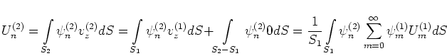 \begin{displaymath}
U_n^{(2)} =
\int\limits_{S_2} \psi_n^{(2)} v_z^{(2)} dS =
...
..._n^{(2)}
\sum\limits_{m=0}^{\infty} \psi_m^{(1)} U_m^{(1)} dS
\end{displaymath}